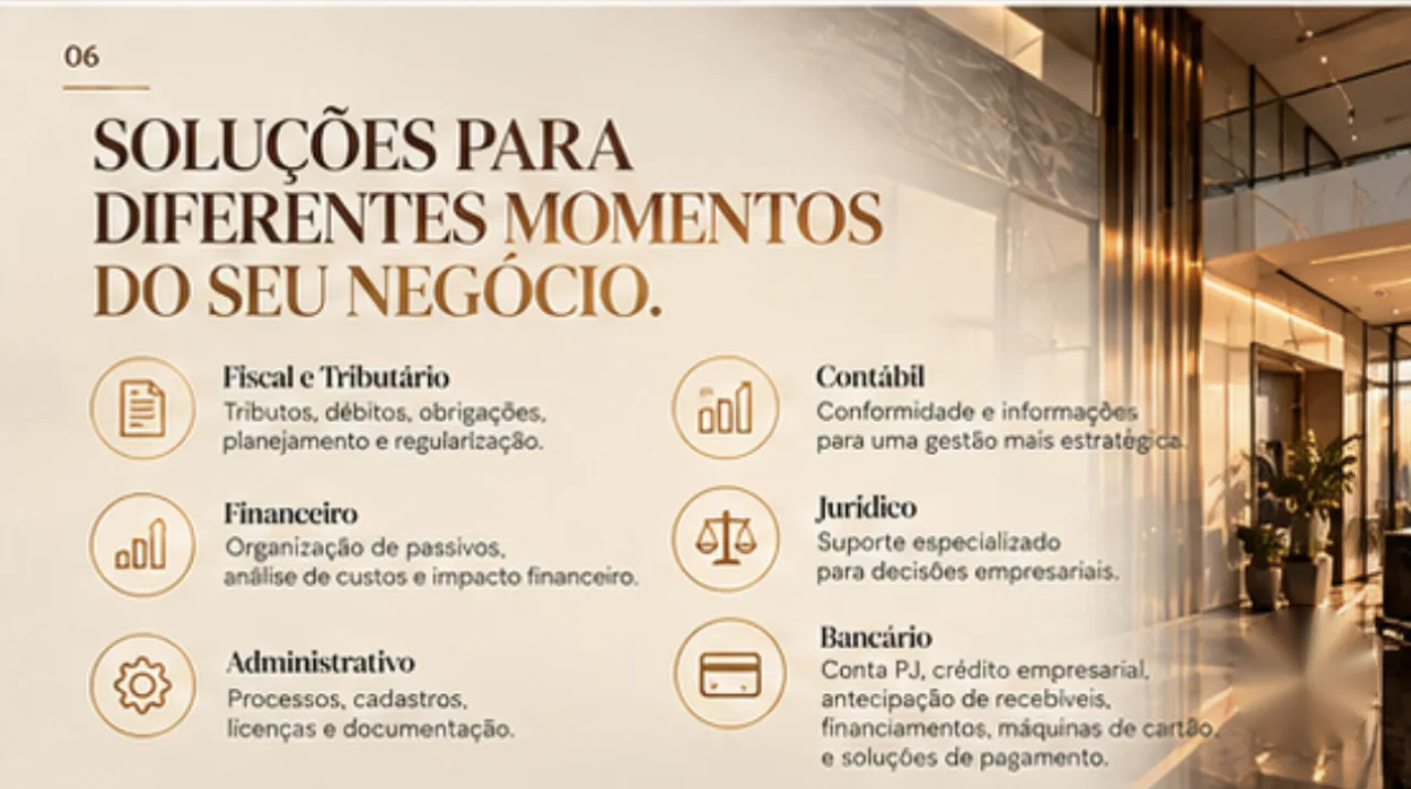 Soluções para diferentes momentos do seu negócio: fiscal e tributário, financeiro, administrativo, contábil, jurídico e bancário.